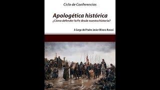 Apologética histórica. Cómo defender la Fe a partir de la historia