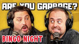 Are You Garbage Comedy Podcast: Bingo Night w/ Kippy & Foley