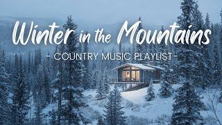 Winter in the Mountains | Country Music for Snowy Getaways