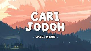 Wali - Cari Jodoh || Lirik Video