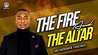 The Fire and The Altar | Apostle Miz Mzwakhe Tancredi