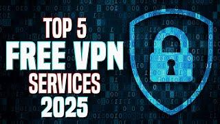 Top 5 Best FREE VPN Services in 2025