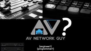 AV Network Guy - What I do