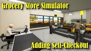 "Adding Self-Checkout" - Grocery Store Simulator - Episode 4