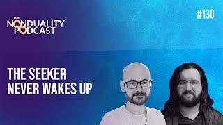 130 - Bohdan Harik - The Seeker Never Wakes Up | The Nonduality Podcast