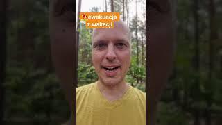 Ewakuacja z wakacji? :O