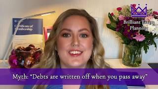 Debts are Written off When You Pass Away - Estate Planning Myth - Brilliant Estate Planning