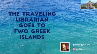 A Trip To Greek Islands with The Traveling Librarian