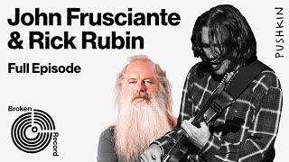 John Frusciante of the Red Hot Chili Peppers Returns, Part 1 | Broken Record (Hosted by Rick Rubin)