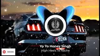 High Heel Te Nache || Bass Boosted || Yo Yo Honey Singh || Bassoholic