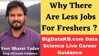 Why There Are Less Jobs For Freshers ? BigDataKB.com Data Science Live Career Guidance