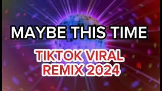 TIKTOK VIRAL REMIX | MAYBE THIS TIME | makiuso tayo | credited to idol D.E R.