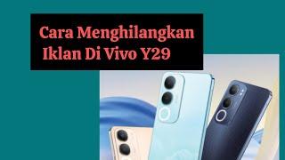 Cara Menghilangkan Iklan Di Vivo Y29