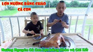 Lợn Bản  Nướng Úp Chảo Cả Con - Anh Em Tam Mao Nướng Nguyên Cả Con Lợn bằng Chảo và Cái Kết