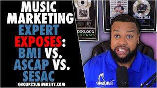 Music Marketing Expert Exposes: BMI vs. ASCAP vs. SESAC