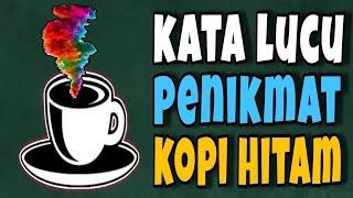 KATA LUCU PENIKMAT KOPI HITAM