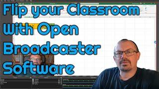 Flip Your Classroom with Open Broadcaster Software Studio