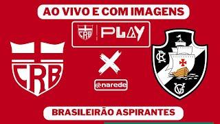 AO VIVO: CRB X VASCO - CAMPEONATO BRASILEIRO ASPIRANTES SUB23