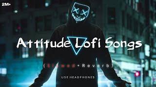 Attitude  LOFI Songs (SLOWED+REVERB) | 2024 Lofi | New hindi Songs | @tseries #lofi #song #viral