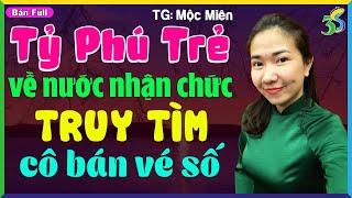 Truyện Ngắn: TỶ PHÚ TRUY TÌM VỢ BÁN VÉ SỐ- #KimThanh3s Kể Siêu Phẩm Tác Giả Mộc Miên