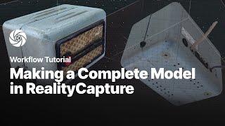 Making a Complete Model in RealityCapture | Tutorial