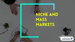 Niche and mass markets