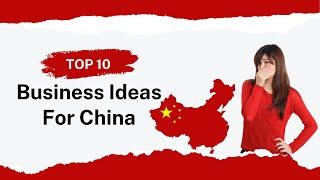 Top 10 Business Ideas For China 2023 | How To Start New Business in China