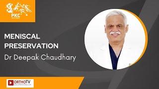 Meniscal Preservation - Dr Deepak Chaudhary