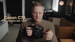 Canon C70 || 1 Year Later