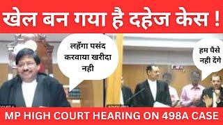 KHEL BAN GYA HAI DAHEJ CASE- MP HIGH COURT HEARING ON 498A | DOWRY CASE ARGUMENT IN HIGH COURT