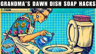 Grandma's 40 Dawn Dish Soap Hacks that will BLOW YOUR MIND & MAKE LIFE EASIER!!!