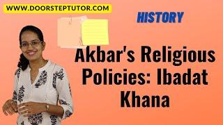 Akbar's Religious Policies: Ibadat Khana | Din-i-ilahi | Mughal Empire | Indian Medieval History