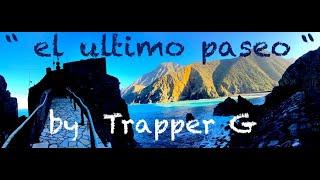 "  el ultimo paseo  "   by Trapper G