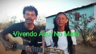 Vivendo Aqui No Mato - Luís Carlos Violeiro e Maria de Lourdes (Mãe e Filho - Cover)