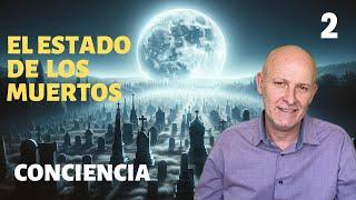 ¿Qué pasa DESPUÉS de la MUERTE? #2 - La CONSCIENCIA