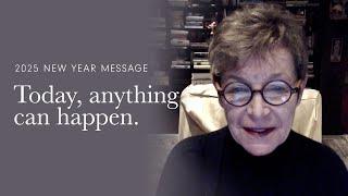 Caroline Myss - 2025 New Year's Message: Today, anything can happen.