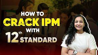 How to Crack IPM With 12th: A Complete Preparation Blueprint