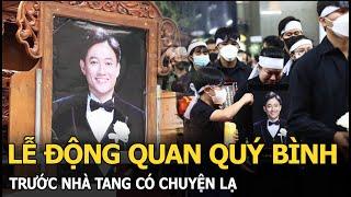 Lễ động quan Quý Bình: Trước nhà tang có chuyện lạ