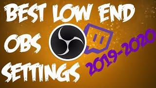 Best OBS Settings For Low End PC'S 2019-2020!
