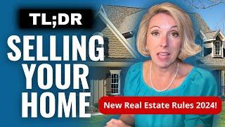 TLDR on Selling Your Home Under the New Real Estate Rules 2024 #realestatechanges #homeseller