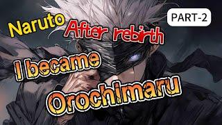 [Completed]Naruto:After rebirth, I became Orochimaru Part 2 Manhua Recap|FANTASY|ACTION|LIGHT NOVEL