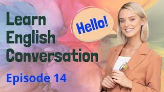 Learn English Conversation - Improve English Speaking & Listening Skill (Episode 14)