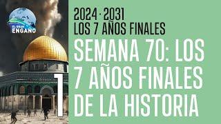 01 - Semana 70: Los 7 años finales de la historia