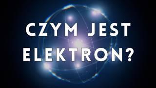 Czym jest elektron?