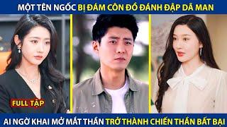 Một Tên Ngốc Bị Đám Côn Đồ Đánh Đập Dã Man, Ai Ngờ Khai Mở Đôi Mắt Thần Trở Thành Chiến Thần Bất Bại