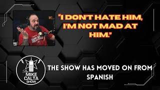 The Show Has Moved on From Spanish | The Mike Calta Show