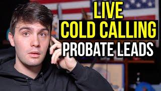COLD CALLING PROBATE LEADS (LIVE)