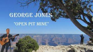 George Jones  ~ "Open Pit Mine"