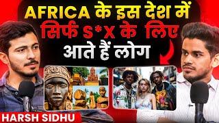 Shocking Reality Of African Countries Will Shock You, S*x Tourism, Tribes & More Ft. Harsh Sidhu