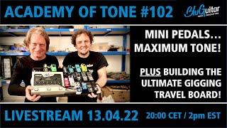 Academy Of Tone #102: the best mini pedals in the world + building the ultimate gigging travel board